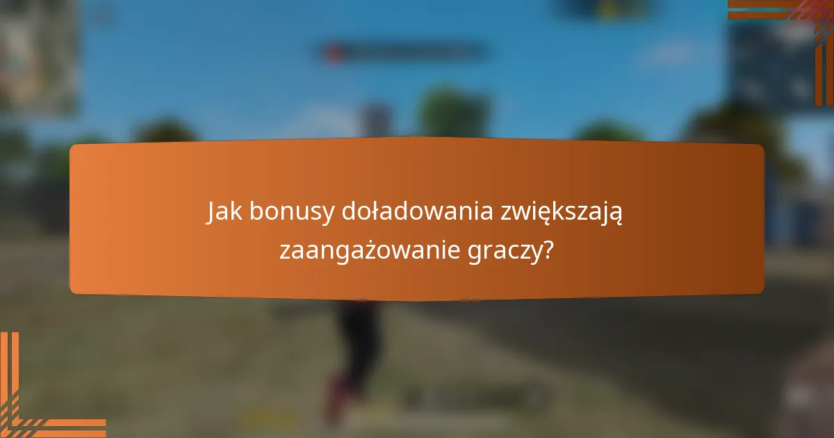 Jak bonusy doładowania zwiększają zaangażowanie graczy?
