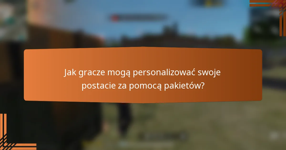 Jak gracze mogą personalizować swoje postacie za pomocą pakietów?