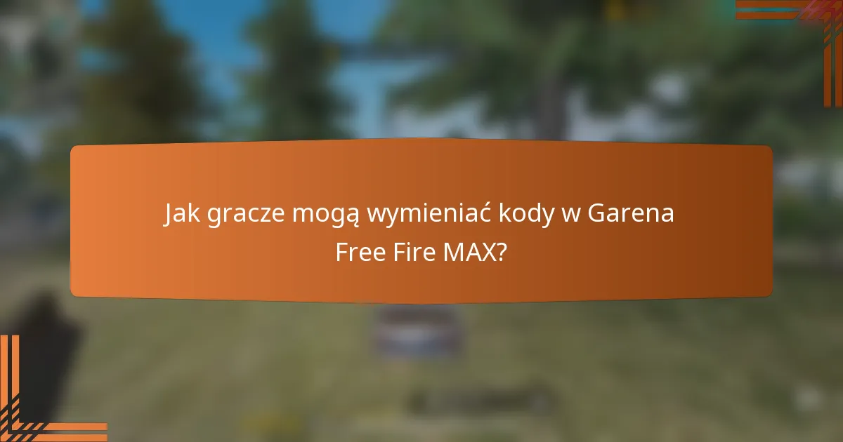 Jak gracze mogą wymieniać kody w Garena Free Fire MAX?