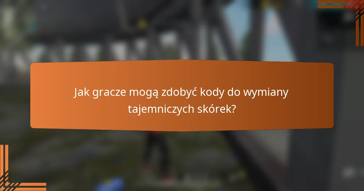 Jak gracze mogą zdobyć kody do wymiany tajemniczych skórek?