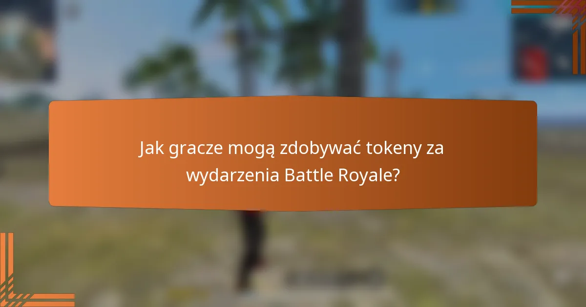 Jak gracze mogą zdobywać tokeny za wydarzenia Battle Royale?