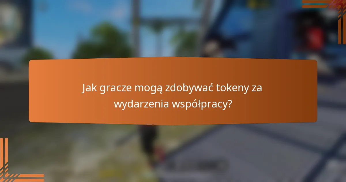 Jak gracze mogą zdobywać tokeny za wydarzenia współpracy?