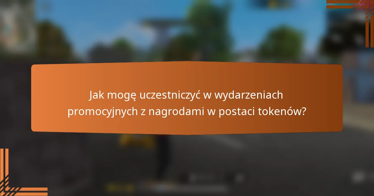 Jak mogę uczestniczyć w wydarzeniach promocyjnych z nagrodami w postaci tokenów?