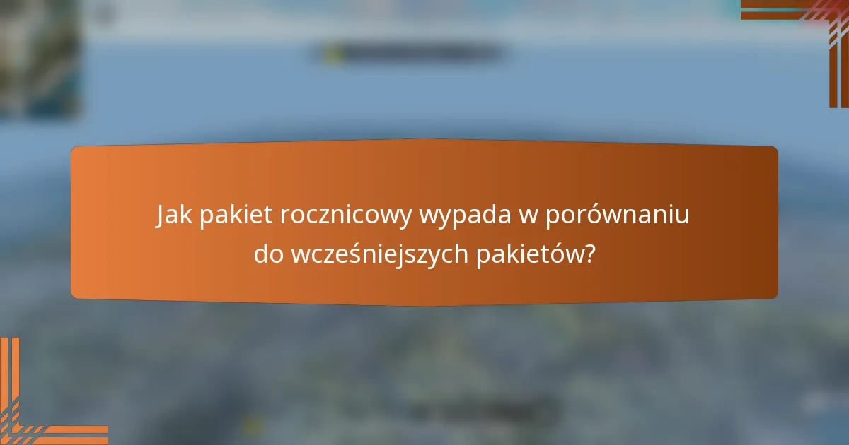 Jak pakiet rocznicowy wypada w porównaniu do wcześniejszych pakietów?