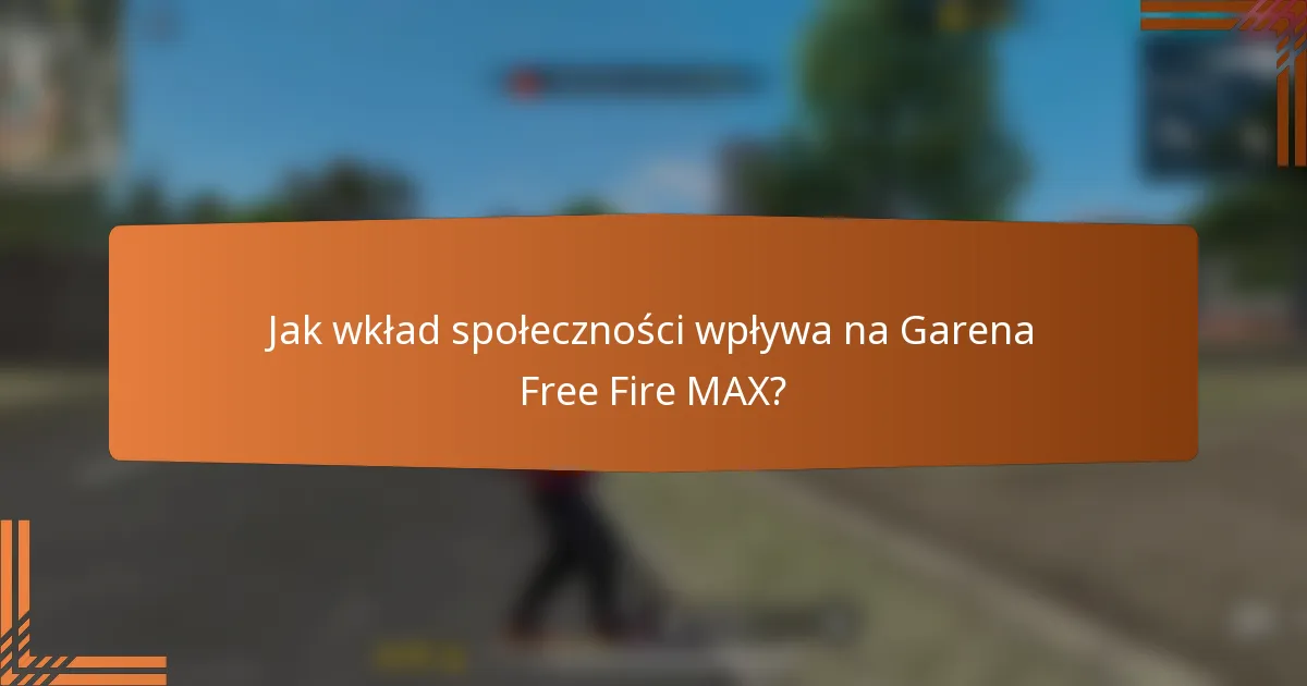 Jak wkład społeczności wpływa na Garena Free Fire MAX?