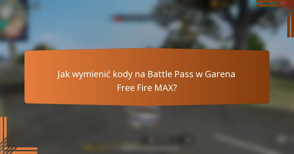 Jak wymienić kody na Battle Pass w Garena Free Fire MAX?