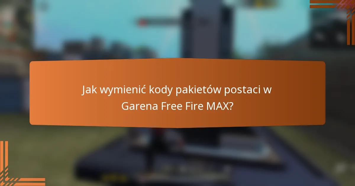 Jak wymienić kody pakietów postaci w Garena Free Fire MAX?