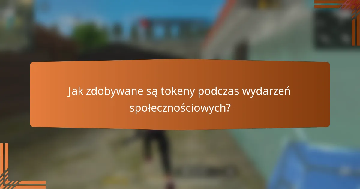 Jak zdobywane są tokeny podczas wydarzeń społecznościowych?