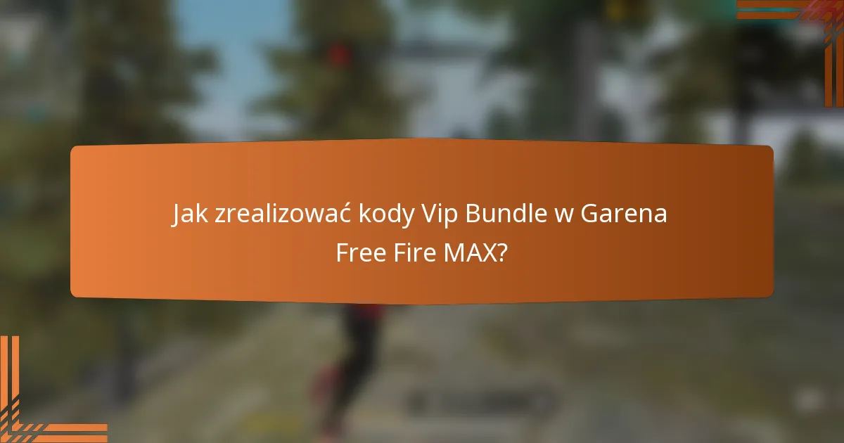 Jak zrealizować kody Vip Bundle w Garena Free Fire MAX?