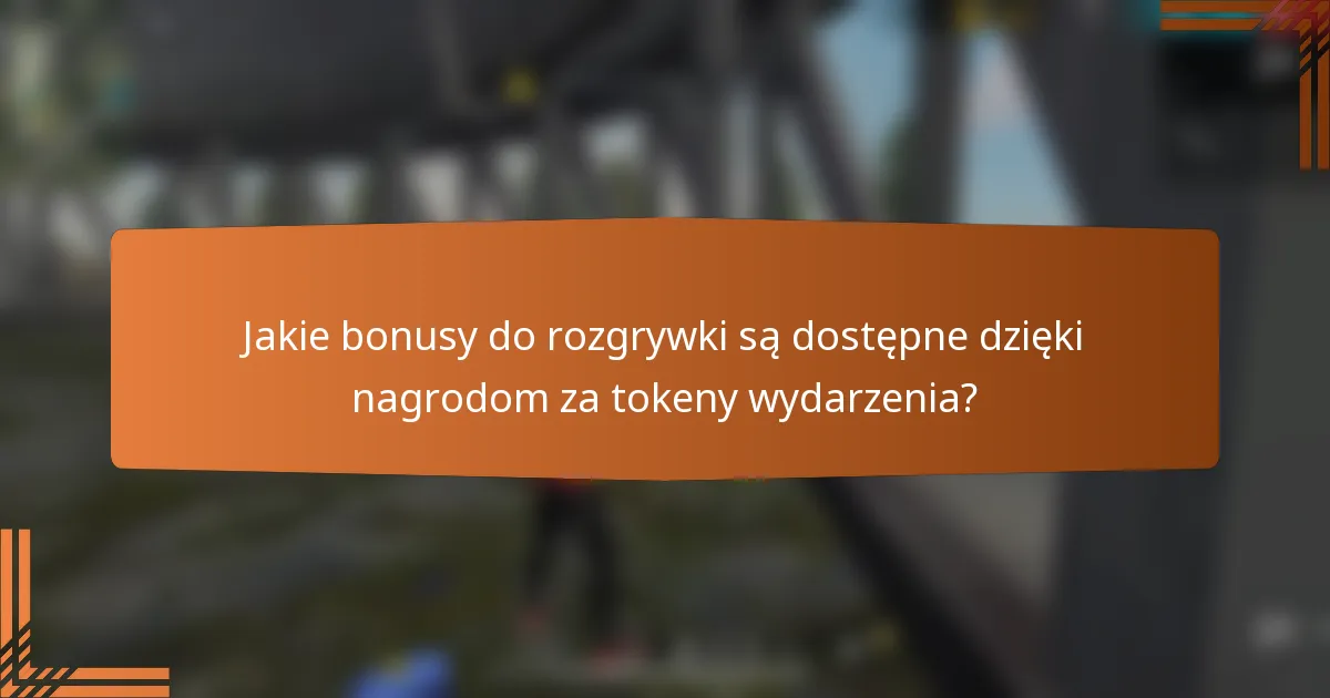 Jakie bonusy do rozgrywki są dostępne dzięki nagrodom za tokeny wydarzenia?