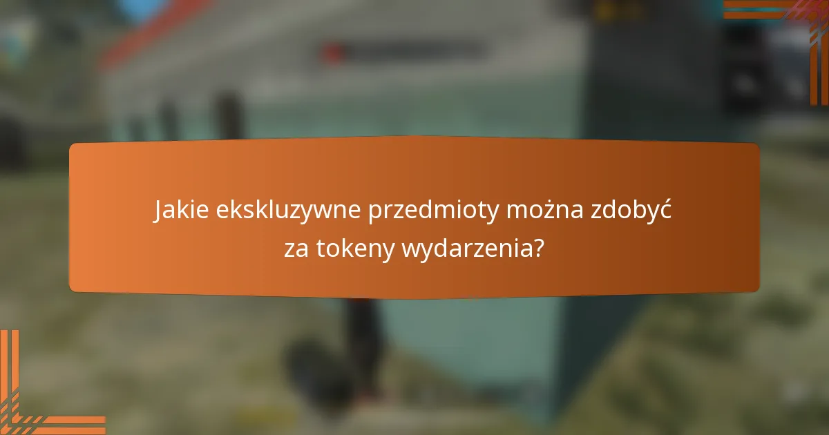Jakie ekskluzywne przedmioty można zdobyć za tokeny wydarzenia?