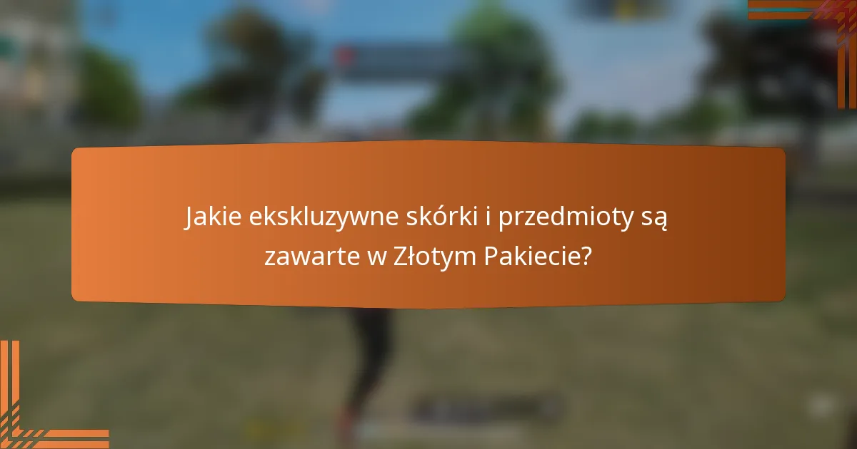Jakie ekskluzywne skórki i przedmioty są zawarte w Złotym Pakiecie?