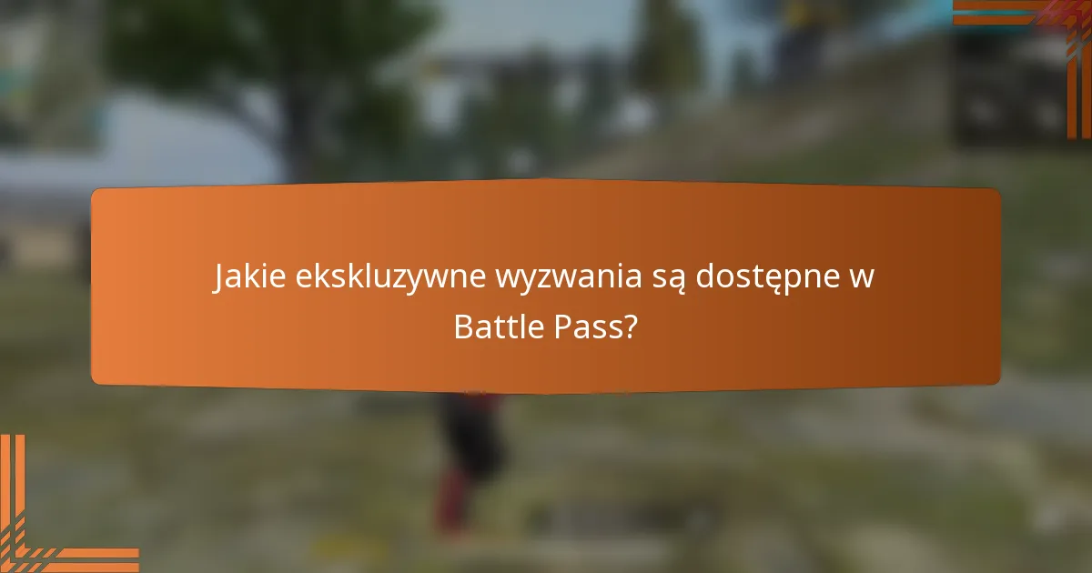 Jakie ekskluzywne wyzwania są dostępne w Battle Pass?