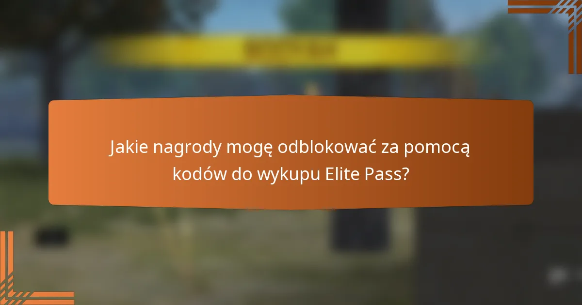 Jakie nagrody mogę odblokować za pomocą kodów do wykupu Elite Pass?