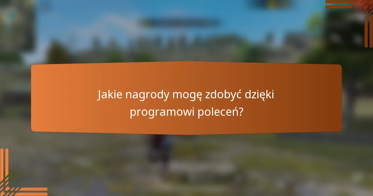 Jakie nagrody mogę zdobyć dzięki programowi poleceń?