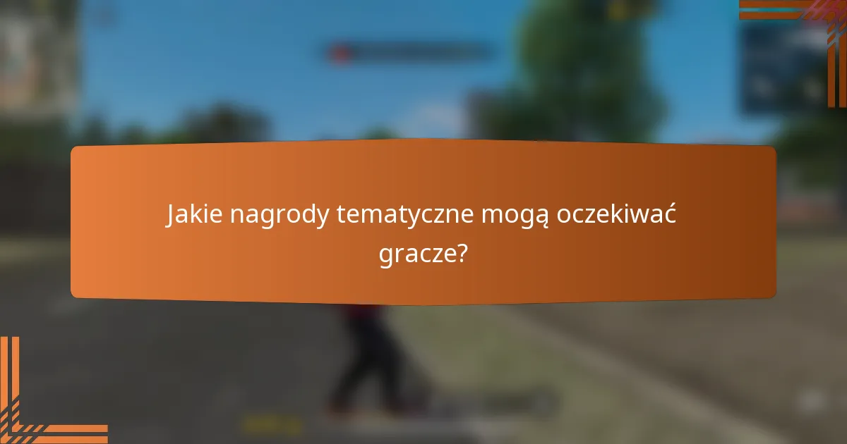 Jakie nagrody tematyczne mogą oczekiwać gracze?