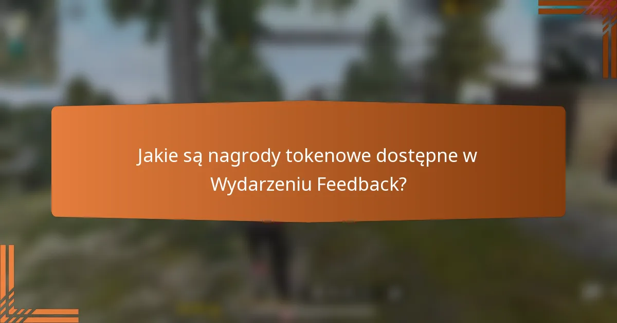 Jakie są nagrody tokenowe dostępne w Wydarzeniu Feedback?