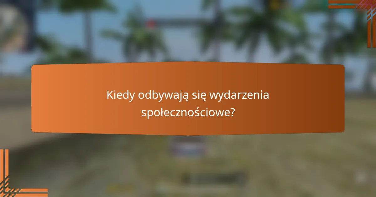 Kiedy odbywają się wydarzenia społecznościowe?